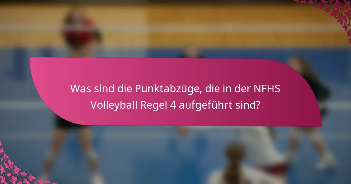 Was sind die Punktabzüge, die in der NFHS Volleyball Regel 4 aufgeführt sind?