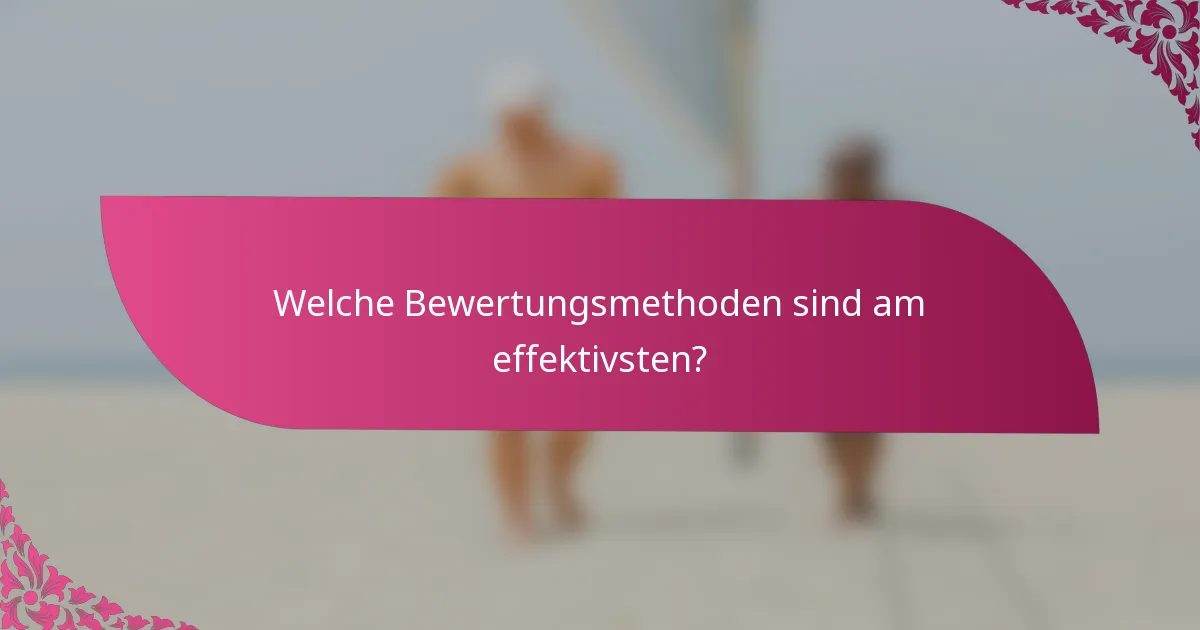 Welche Bewertungsmethoden sind am effektivsten?