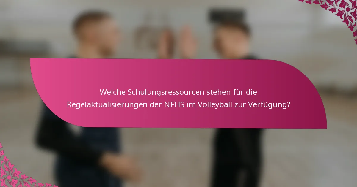Welche Schulungsressourcen stehen für die Regelaktualisierungen der NFHS im Volleyball zur Verfügung?