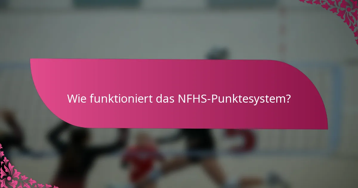 Wie funktioniert das NFHS-Punktesystem?