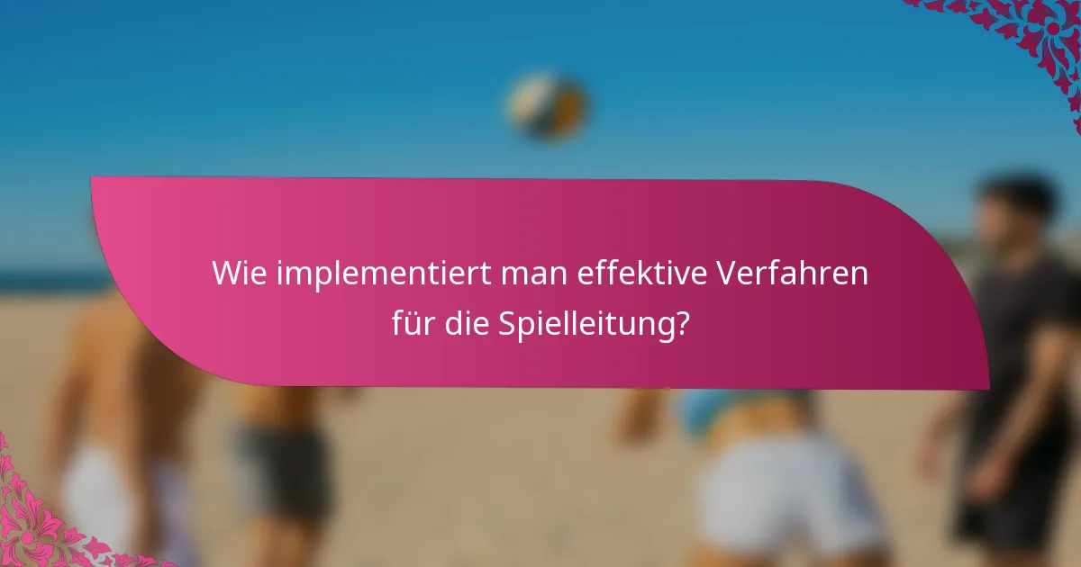 Wie implementiert man effektive Verfahren für die Spielleitung?