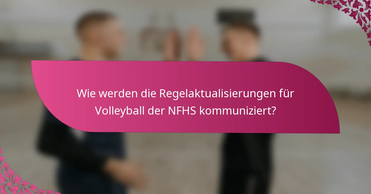 Wie werden die Regelaktualisierungen für Volleyball der NFHS kommuniziert?
